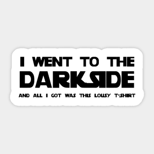 I went to the Darkside Sticker